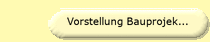 Vorstellung Bauprojekt